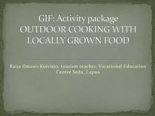 GIF: Activity package OUTDOOR COOKING WITH LOCALLY GROWN FOOD