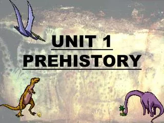 UNIT 1 PREHISTORY