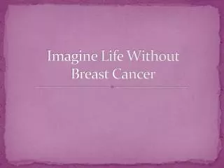 Imagine Life Without Breast Cancer