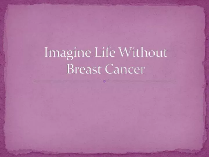 imagine life without breast cancer
