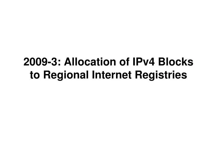 2009 3 allocation of ipv4 blocks to regional internet registries