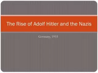 The Rise of Adolf Hitler and the Nazis