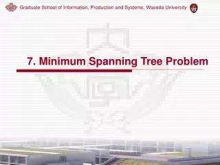 7. Minimum Spanning Tree Problem