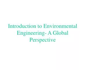 Introduction to Environmental Engineering- A Global Perspective