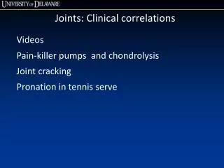 Joints: Clinical correlations Videos Pain-killer pumps and chondrolysis Joint cracking