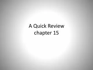 A Quick Review chapter 15