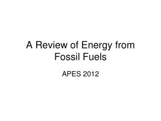 A Review of Energy from Fossil Fuels
