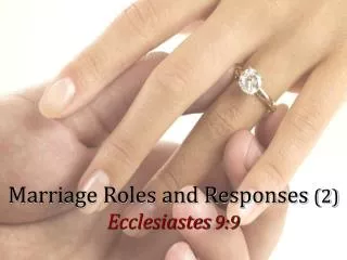 Marriage Roles and Responses (2) Ecclesiastes 9:9