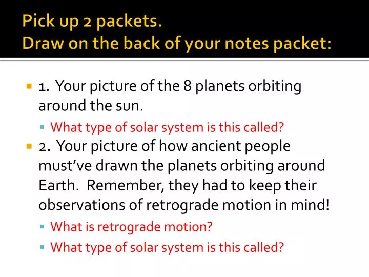 pick up 2 packets draw on the back of your notes packet