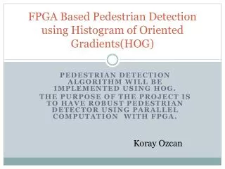 FPGA Based Pedestrian D etection using Histogram of Oriented Gradients (HOG)