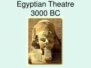 Egyptian Theatre 3000 BC