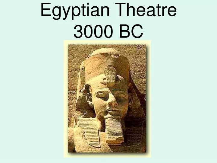 egyptian theatre 3000 bc