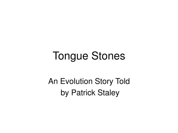 tongue stones