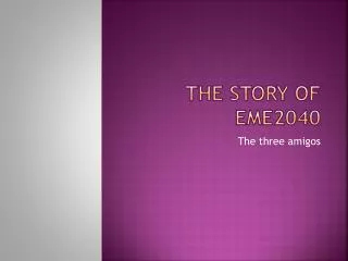 The story of eme2040