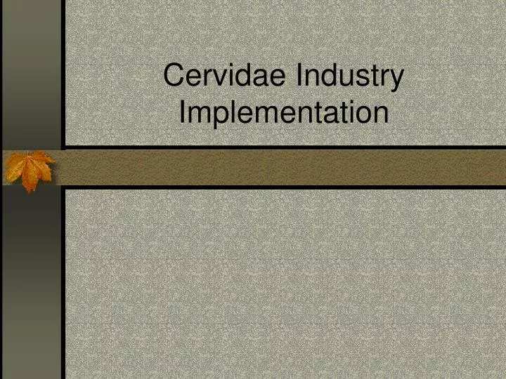 cervidae industry implementation