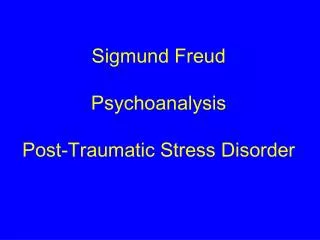 Sigmund Freud Psychoanalysis Post-Traumatic Stress Disorder