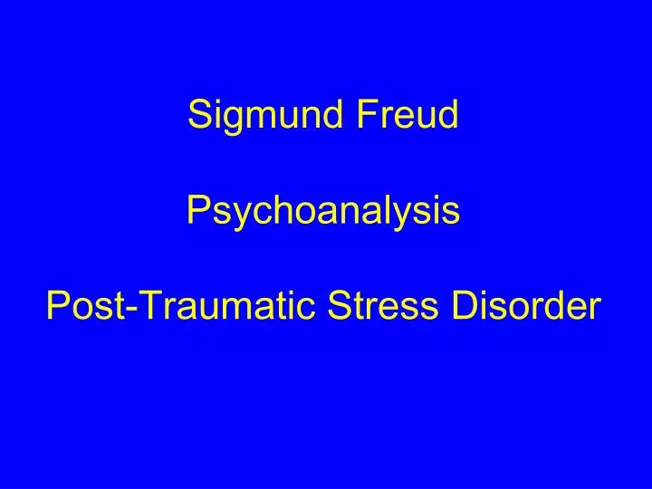sigmund freud psychoanalysis post traumatic stress disorder