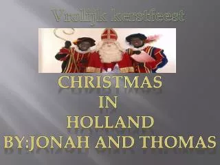 CHRISTMAS IN HOLLAND BY:JONAH AND THOMAS