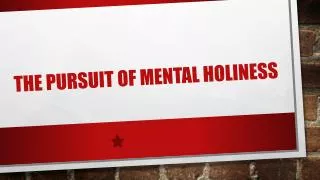The pursuit of mental holiness