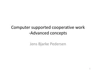 Computer supported cooperative work -Advanced concepts