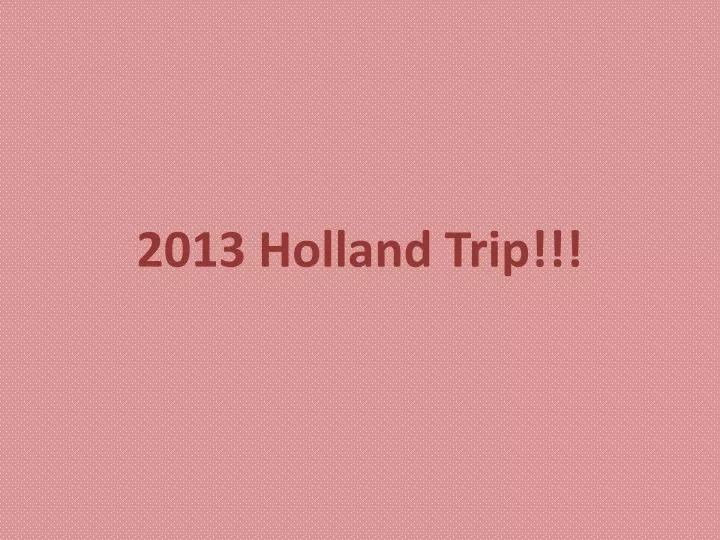 2013 holland trip