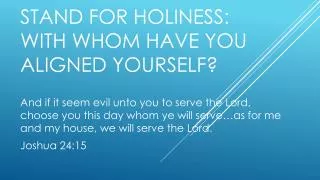 Stand for Holiness: With Whom Have You Aligned Yourself?