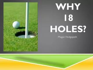 Why 18 Holes?