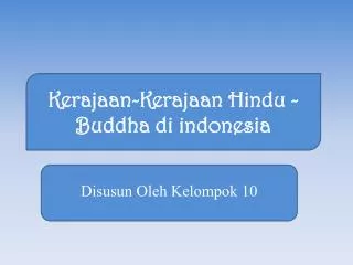 Kerajaan - K erajaan H indu - B uddha di indonesia