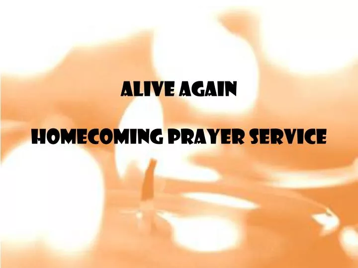 alive again homecoming prayer service