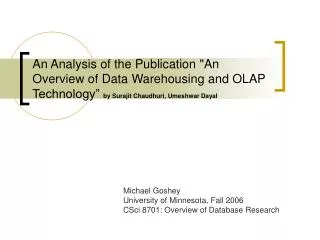 Michael Goshey University of Minnesota, Fall 2006 CSci 8701: Overview of Database Research