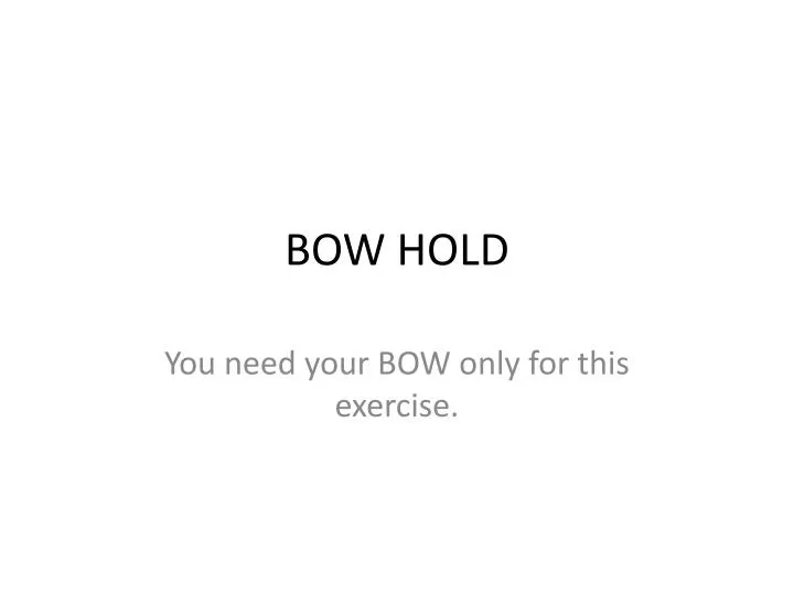 bow hold