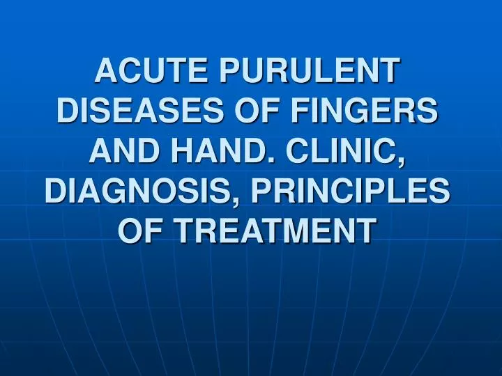 acute purulent diseases of fingers and hand clinic diagnosis principles of treatment