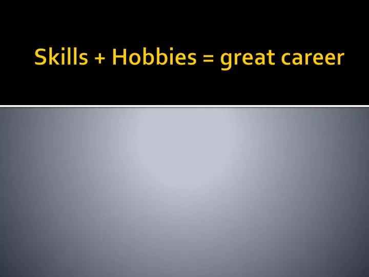 skills hobbies great career