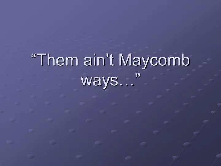 them ain t maycomb ways