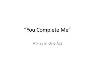 “You Complete Me”