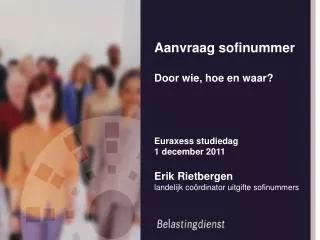 Aanvraag sofinummer Door wie, hoe en waar? Euraxess studiedag 1 december 2011 Erik Rietbergen