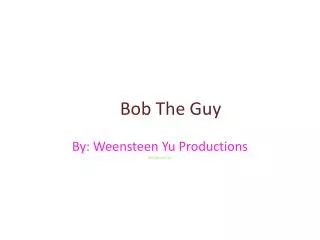 Bob The Guy