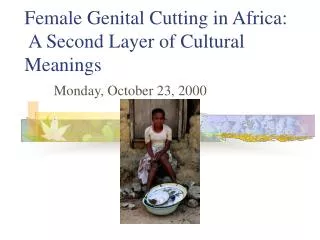 Female Genital Cutting in Africa: A Second Layer of Cultural Meanings