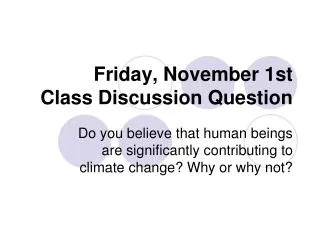 Friday , November 1st Class Discussion Question