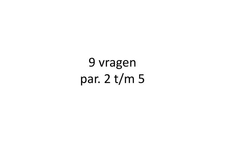 9 vragen par 2 t m 5