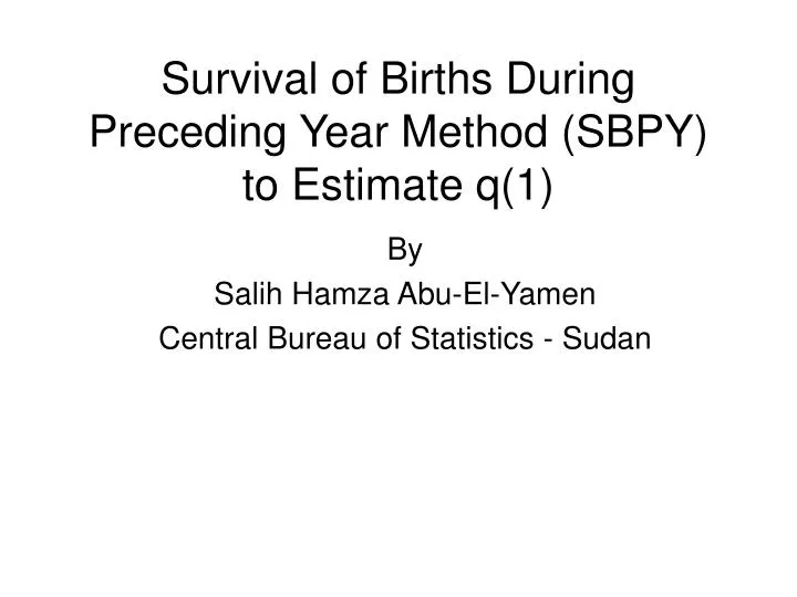 survival of births during preceding year method sbpy to estimate q 1