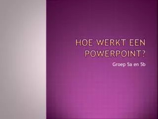 Hoe werkt een powerpoint ?