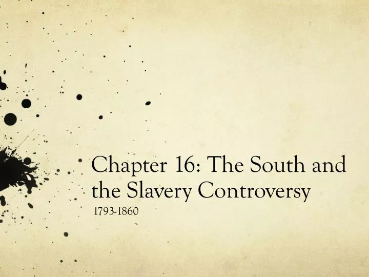 chapter 16 the south and the slavery controversy