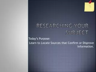 Researching Your Subject