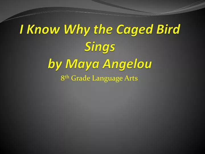 i know why the caged bird sings by maya angelou