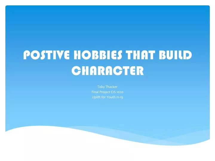 postive hobbies that build character