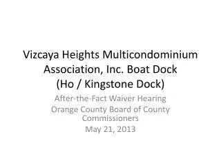 Vizcaya Heights Multicondominium Association, Inc. Boat Dock (Ho / Kingstone Dock)