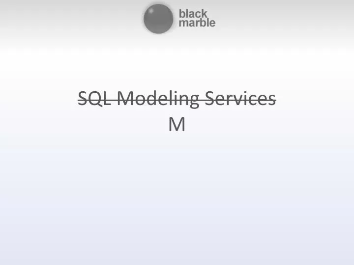 sql modeling services m
