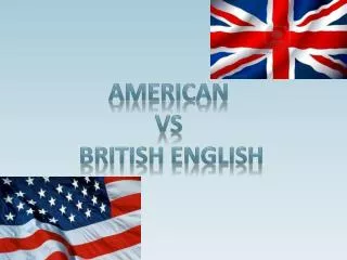 AMERICAN VS BRITISH ENGLISH
