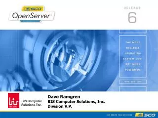 Dave Ramgren BIS Computer Solutions, Inc. Division V.P.